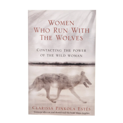 Women Who Run with the Wolves by Clarissa Pinkola Estes