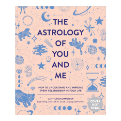 The Astrology of You and Me by Gary Goldschneider