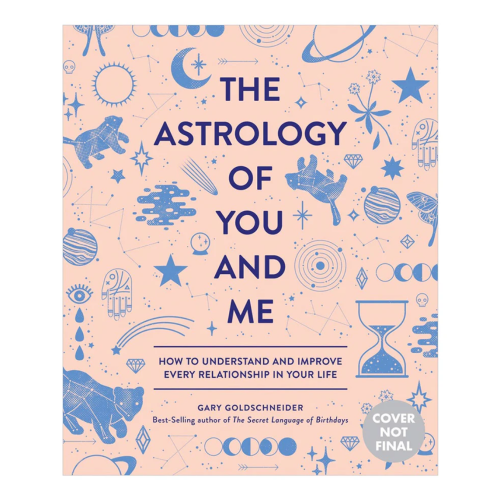 The Astrology of You and Me by Gary Goldschneider