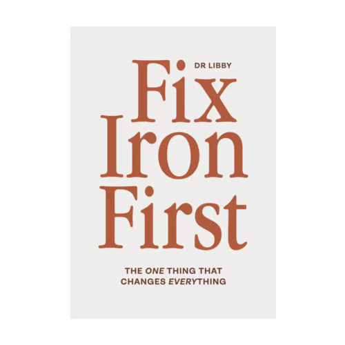 Fix Iron First by Dr Libby Weaver
